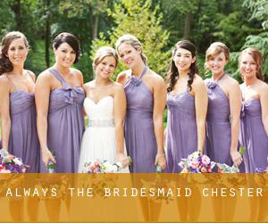 Always The Bridesmaid (Chester)