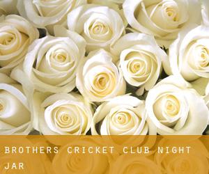 Brothers Cricket Club (Night jar)