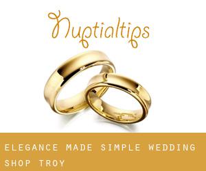 Elegance Made Simple Wedding Shop (Troy)