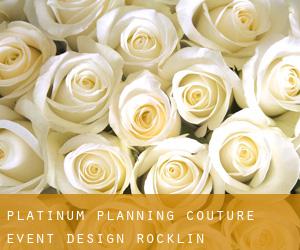 Platinum Planning Couture Event Design (Rocklin)
