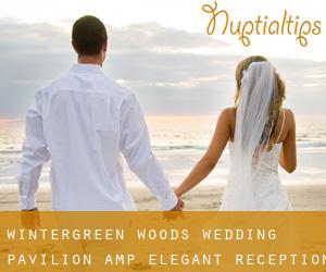 Wintergreen Woods Wedding Pavilion & Elegant Reception Hall (Walden)